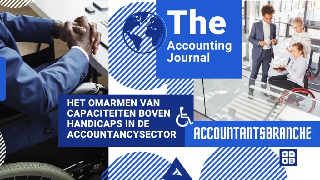 Het omarmen van capaciteiten boven handicaps in de accountancysector